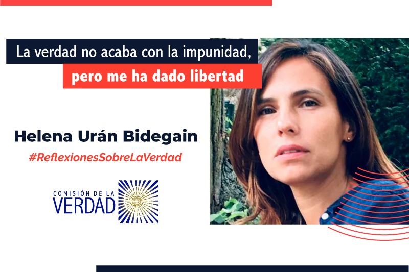 “La verdad no acaba con la impunidad, pero me ha dado libertad”: Helena Urán Bidegain