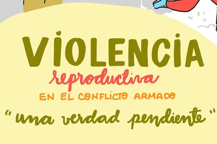 La violencia reproductiva en el conflicto armado: una verdad pendiente