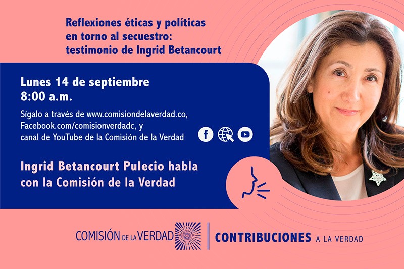 Ante la Comisi&oacute;n de la Verdad, Ingrid Betancourt har&aacute; una reflexi&oacute;n &eacute;tica y pol&iacute;tica sobre el secuestro