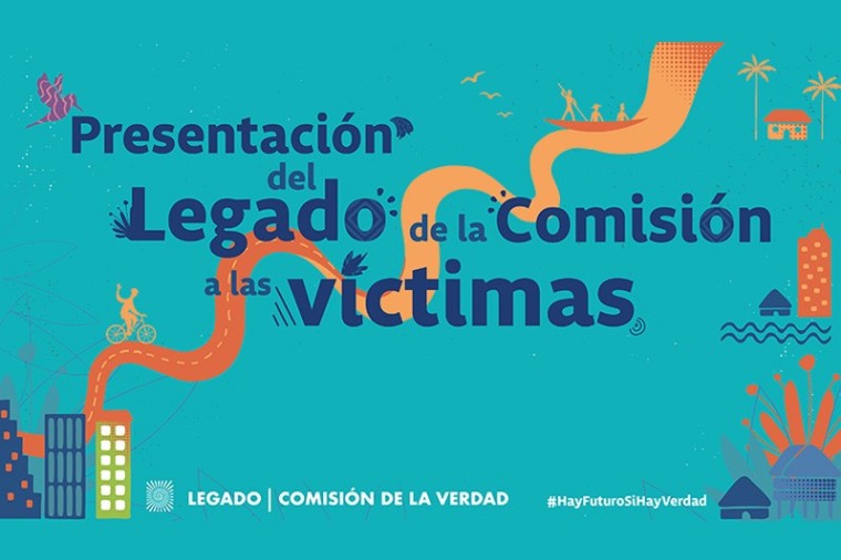 La Comisi&oacute;n de la Verdad presentar&aacute; su Legado a las v&iacute;ctimas del pa&iacute;s
