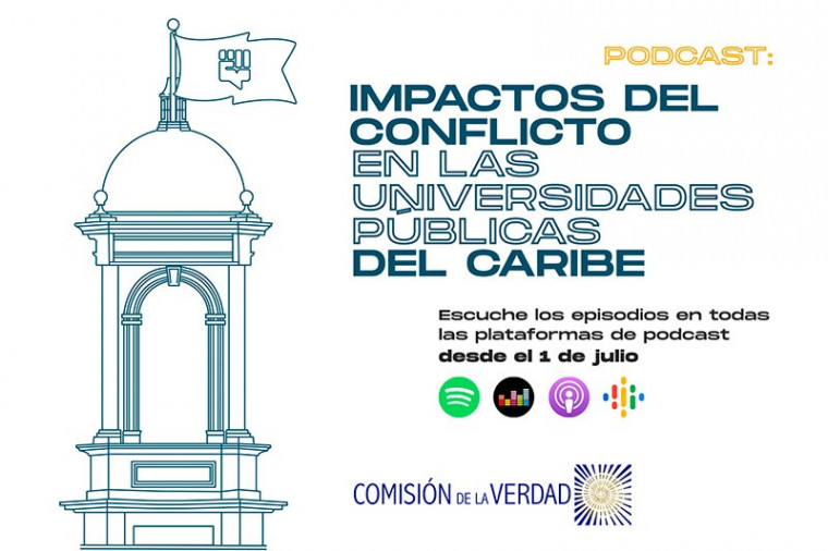 La Comisión de la Verdad y eI ICTJ lanzan podcast sobre los impactos del conflicto en las universidades públicas del Caribe