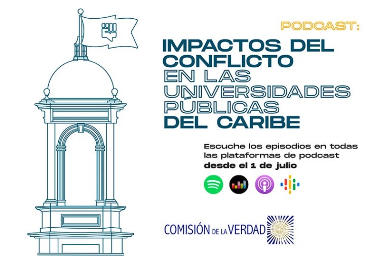 La Comisi&oacute;n de la Verdad y eI ICTJ lanzan podcast sobre los impactos del conflicto en las universidades p&uacute;blicas del Caribe