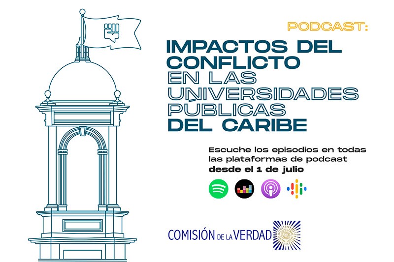 La Comisi&oacute;n de la Verdad y eI ICTJ lanzan podcast sobre los impactos del conflicto en las universidades p&uacute;blicas del Caribe