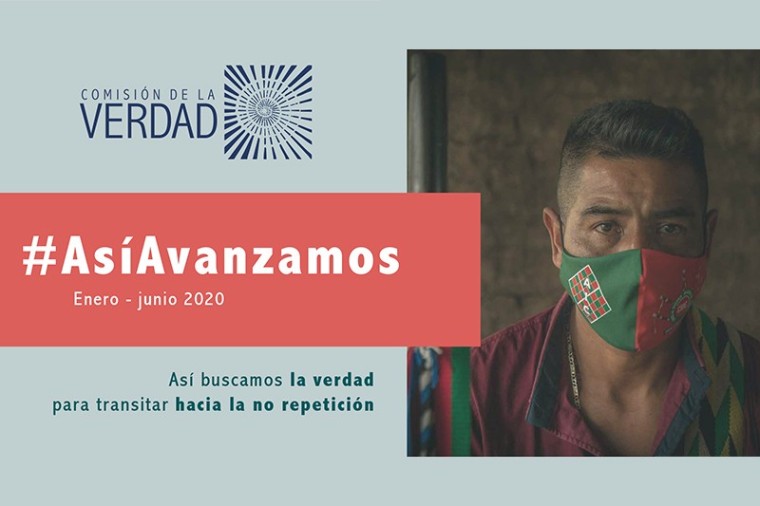 La Comisi&oacute;n de la Verdad rinde cuentas de su gesti&oacute;n durante el primer semestre de 2020