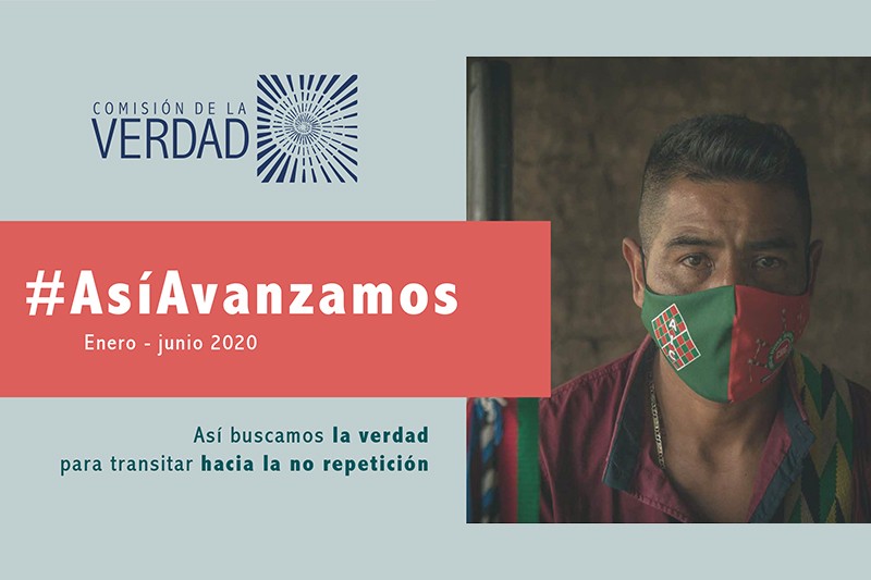 La Comisi&oacute;n de la Verdad rinde cuentas de su gesti&oacute;n durante el primer semestre de 2020