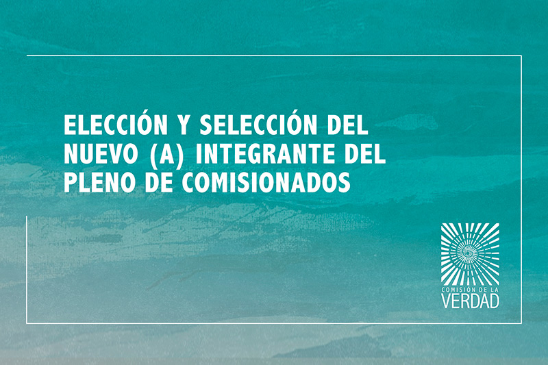 El 30 de septiembre se conocer&aacute; el nuevo o nueva integrante del Pleno de comisionados de la verdad