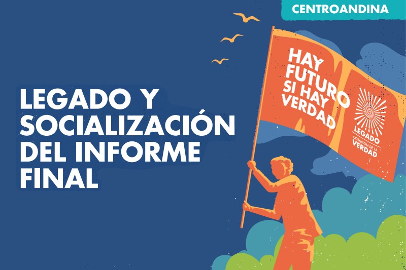 La Comisi&oacute;n de la Verdad socializar&aacute; su Legado e Informe Final en la regi&oacute;n Centroandina
