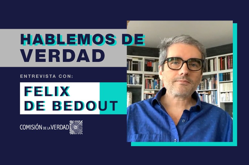 &ldquo;Si no comprendemos el dolor de las v&iacute;ctimas, es muy dif&iacute;cil entender lo que ha sucedido en Colombia en los &uacute;ltimos 50 a&ntilde;os&rdquo;: F&eacute;lix de Bedout