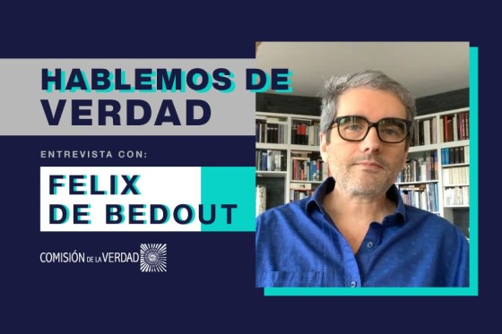 &ldquo;Si no comprendemos el dolor de las v&iacute;ctimas, es muy dif&iacute;cil entender lo que ha sucedido en Colombia en los &uacute;ltimos 50 a&ntilde;os&rdquo;: F&eacute;lix de Bedout