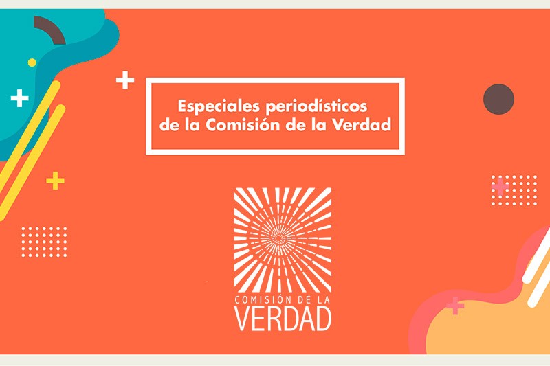 Contenidos periodísticos y especiales sobre la Comisión de la Verdad