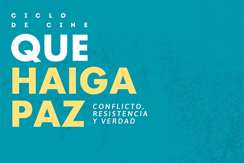 Progr&aacute;mese con el ciclo de cine &lsquo;Que haiga paz: conflicto, resistencia y verdad&rsquo;