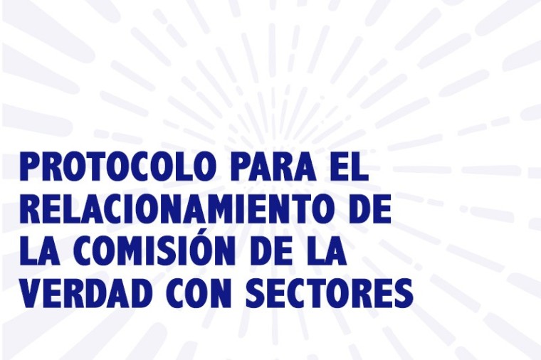 Protocolo para el relacionamiento de la Comisi&oacute;n de la Verdad con sectores