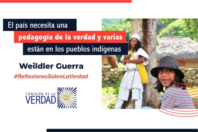 El pa&iacute;s necesita una pedagog&iacute;a de la verdad (y varias claves est&aacute;n en los pueblos ind&iacute;genas)
